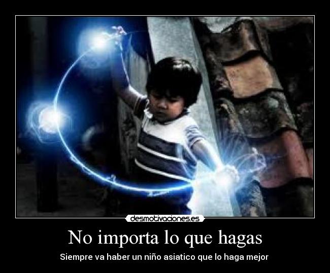 No importa lo que hagas -