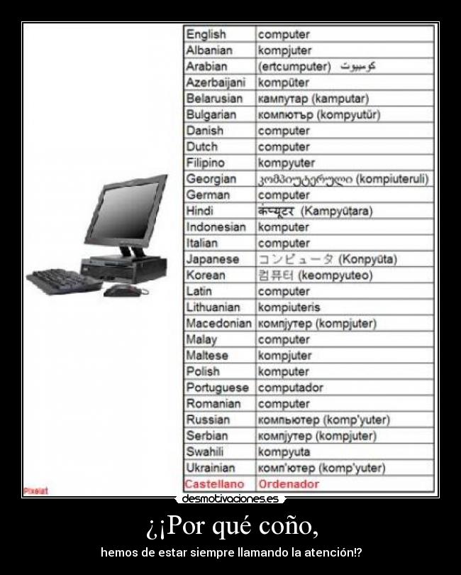 ¿¡Por qué coño, - hemos de estar siempre llamando la atención!?