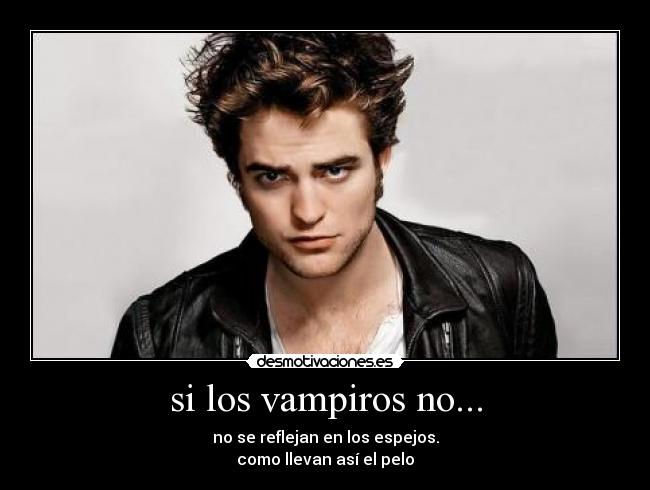 si los vampiros no... -