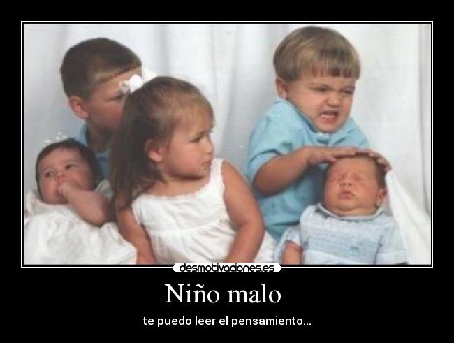 Niño malo - te puedo leer el pensamiento...