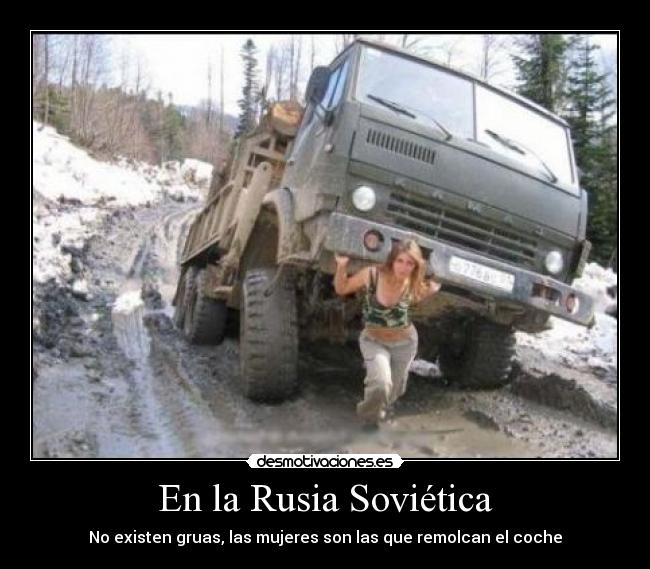 En la Rusia Soviética - No existen gruas, las mujeres son las que remolcan el coche