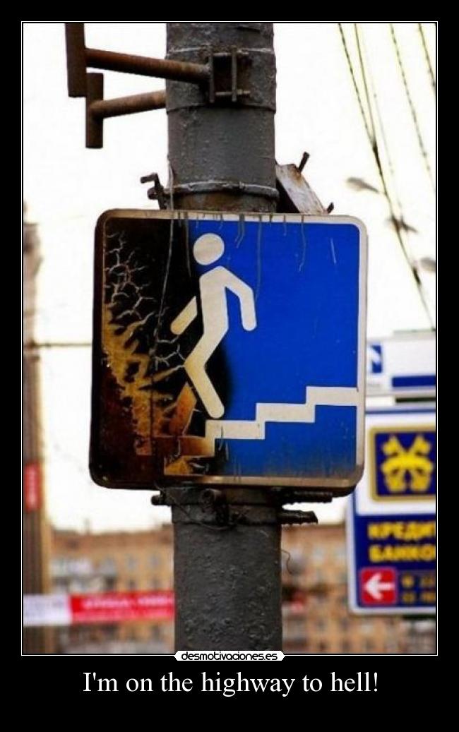 Im on the highway to hell! -