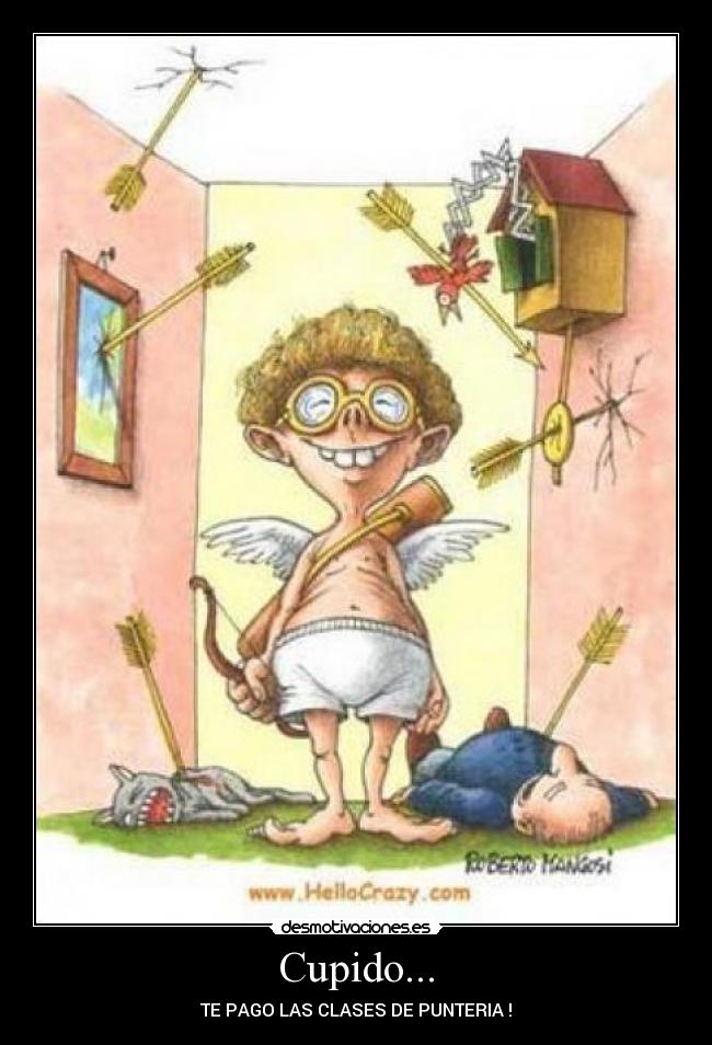 Cupido... - TE PAGO LAS CLASES DE PUNTERIA !