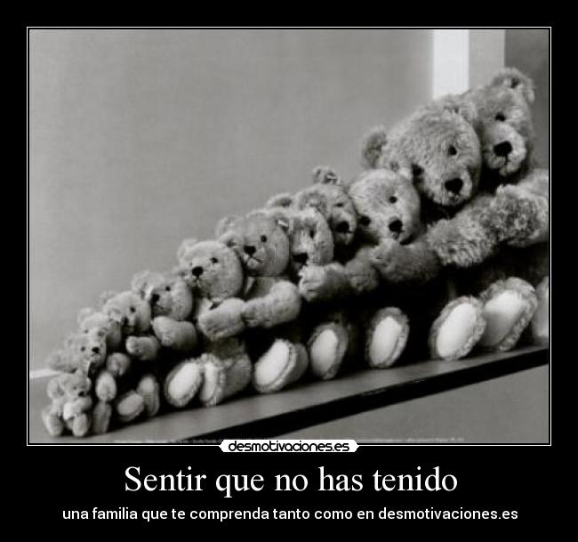 Sentir que no has tenido - 
