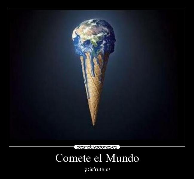 Comete el Mundo - 