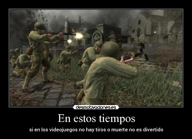 En estos tiempos - si en los videojuegos no hay tiros o muerte no es divertido