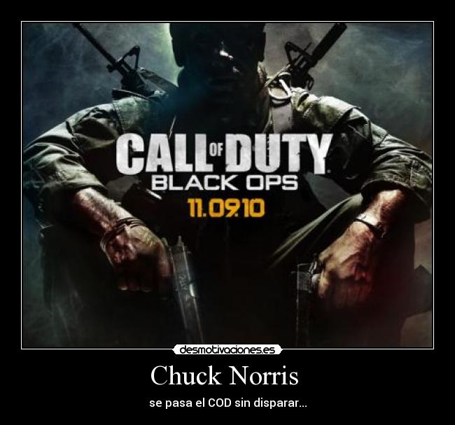 Chuck Norris  - se pasa el COD sin disparar...