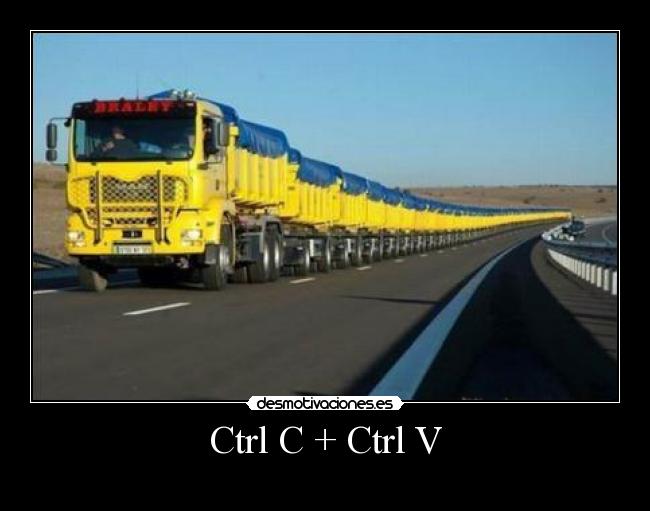 Ctrl C + Ctrl V -