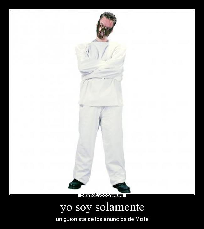 yo soy solamente - un guionista de los anuncios de Mixta