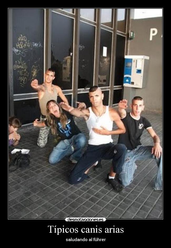 Típicos canis arias - saludando al führer