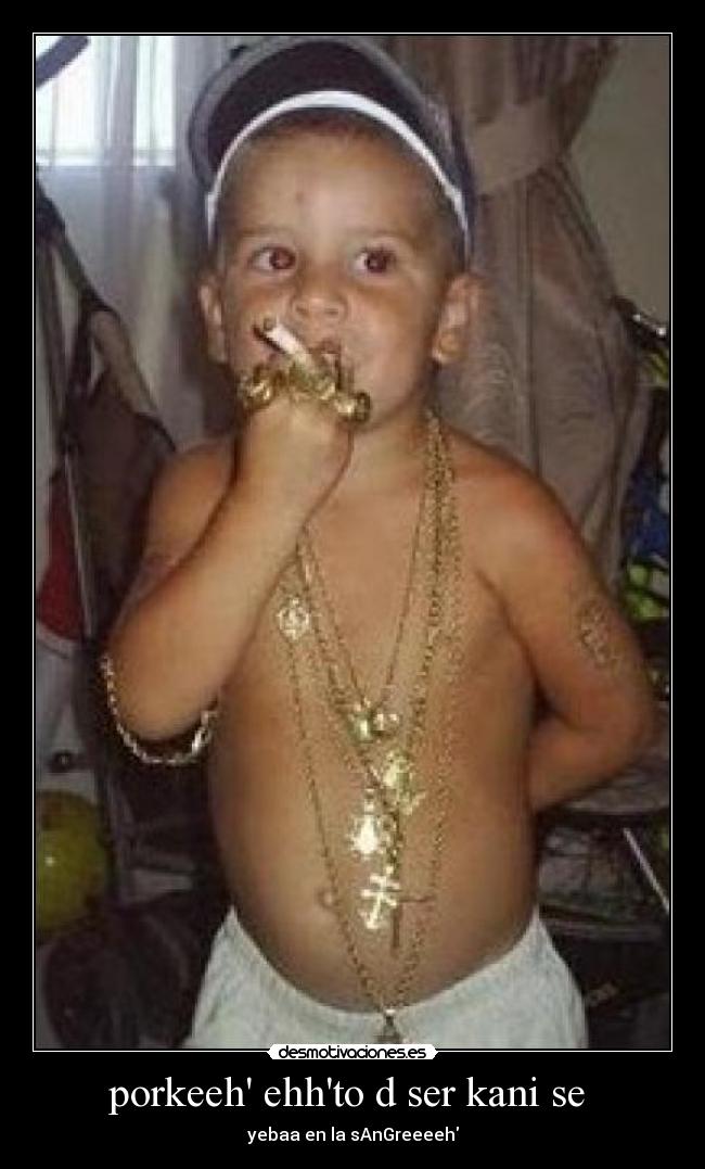 porkeeh ehhto d ser kani se  - yebaa en la sAnGreeeeh