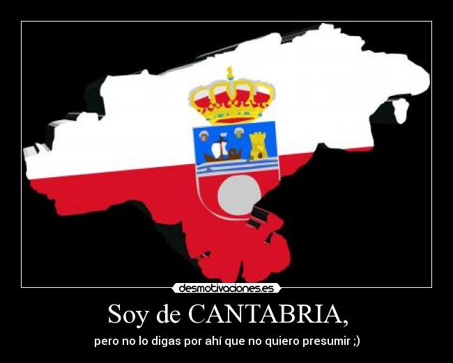 Soy de CANTABRIA, -