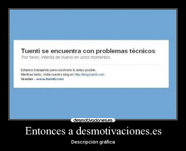 Entonces a desmotivaciones.es - Descripción gráfica