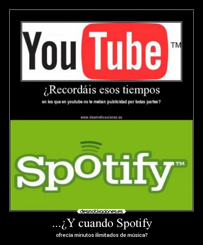 ...¿Y cuando Spotify - ofrecía minutos ilimitados de música?
