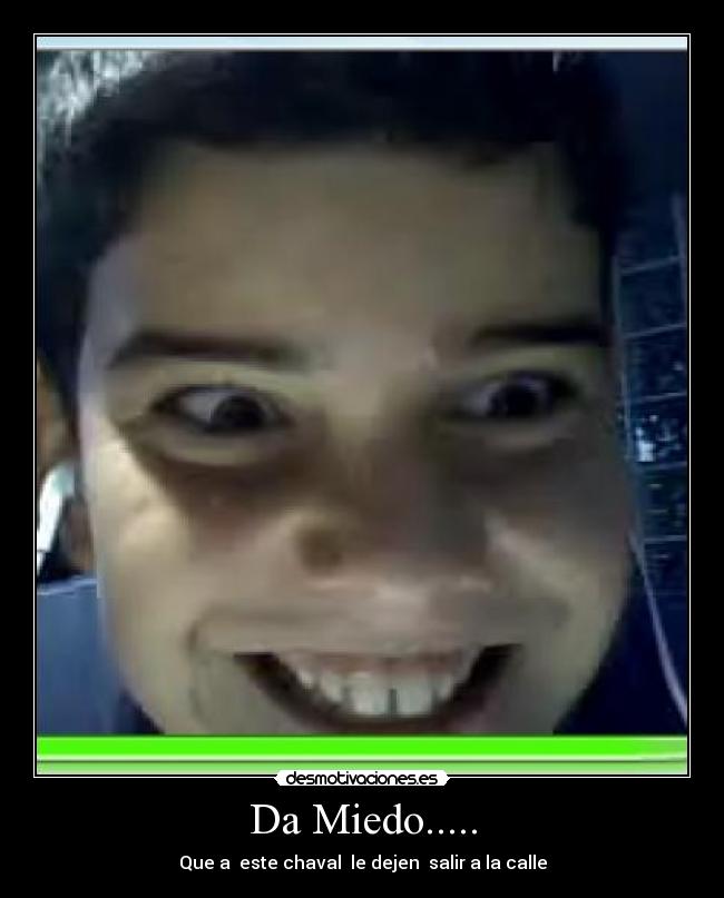 Da Miedo..... -