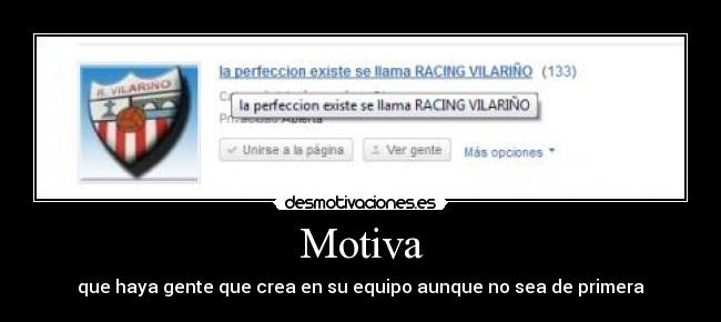 Motiva - que haya gente que crea en su equipo aunque no sea de primera