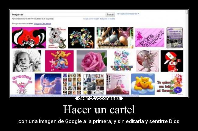 Hacer un cartel - con una imagen de Google a la primera, y sin editarla y sentirte Dios.