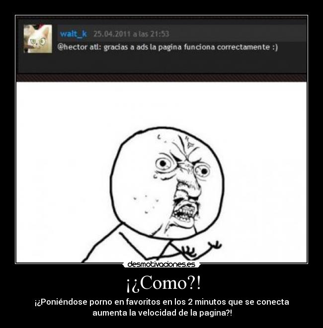 ¡¿Como?! -