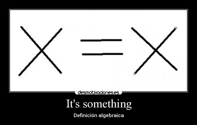 Its something - Definición algebraica