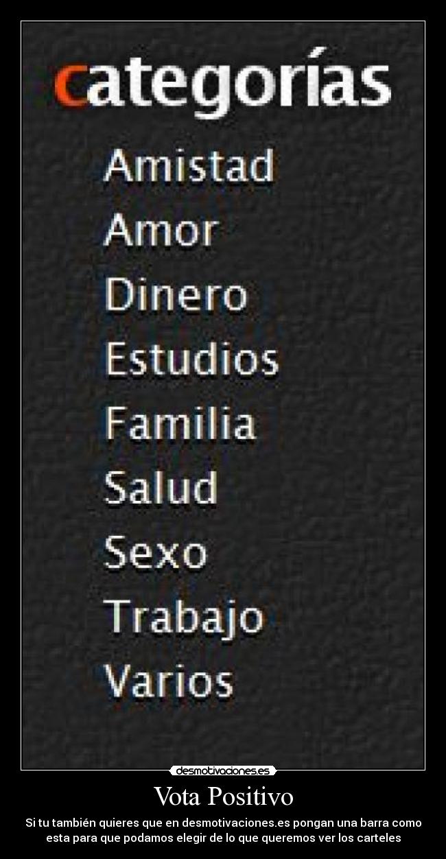 Vota Positivo - Si tu también quieres que en desmotivaciones.es pongan una barra como
esta para que podamos elegir de lo que queremos ver los carteles