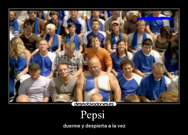 Pepsi  - duerme y despierta a la vez