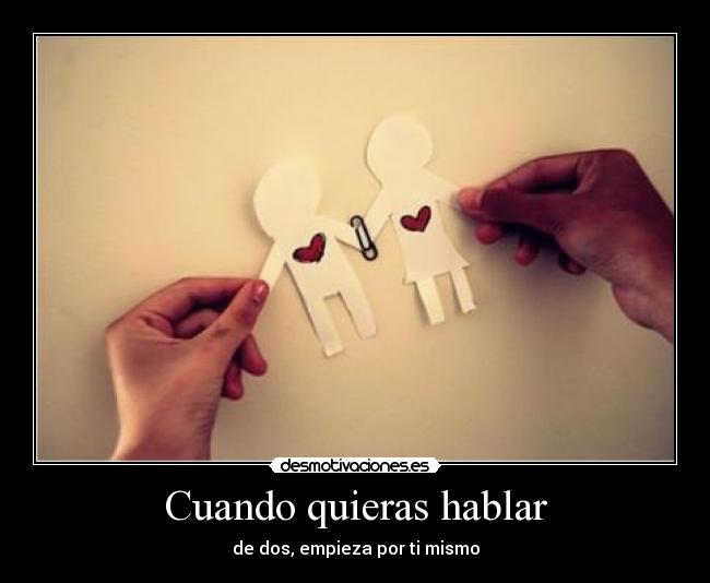 Cuando quieras hablar - de dos, empieza por ti mismo