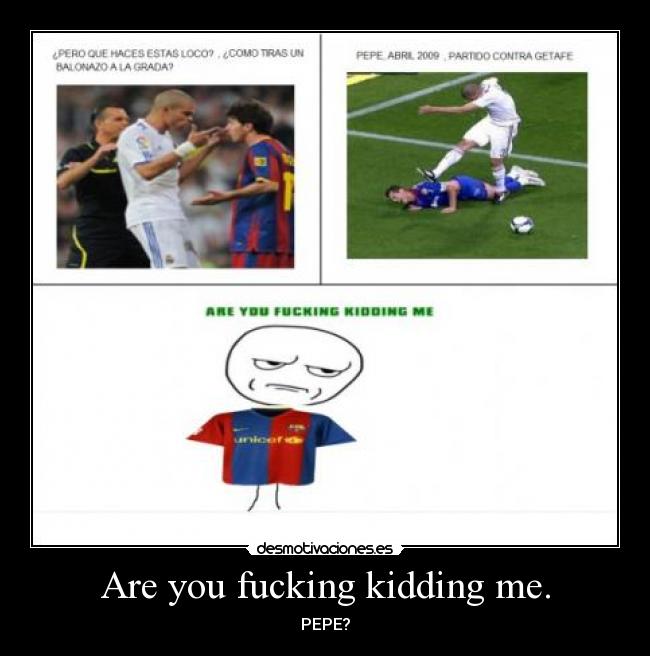 Are you fucking kidding me. - PEPE?