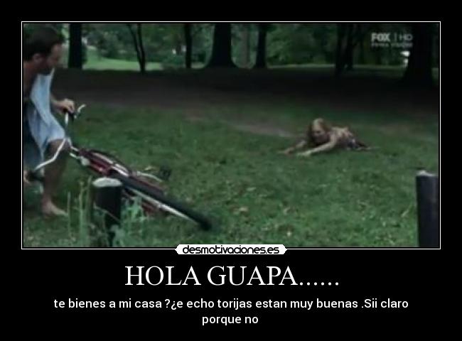 HOLA GUAPA...... -