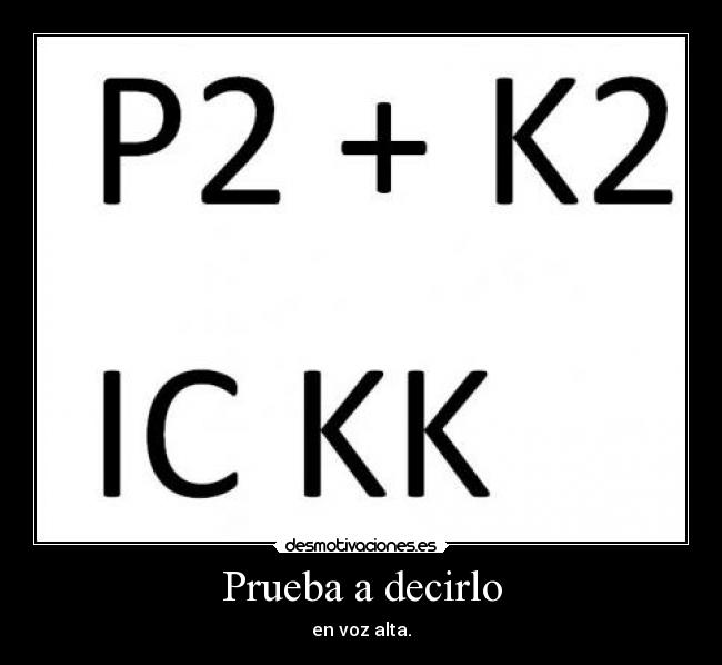 Prueba a decirlo - en voz alta.