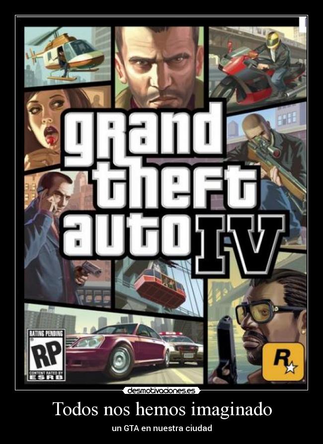 Todos nos hemos imaginado - un GTA en nuestra ciudad