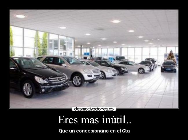 Eres mas inútil.. - 