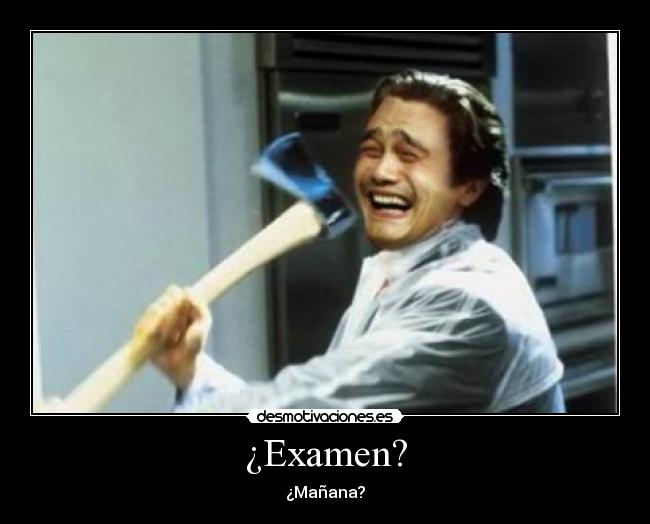 ¿Examen? -
