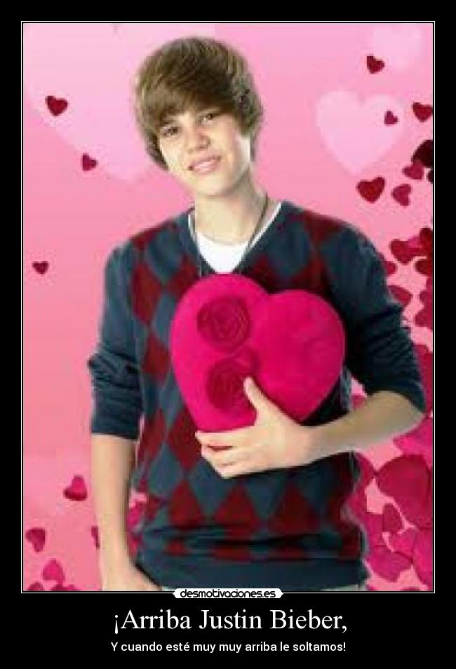¡Arriba Justin Bieber, - 