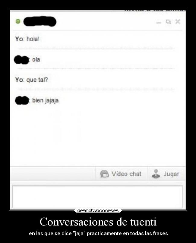Conversaciones de tuenti - en las que se dice jaja practicamente en todas las frases