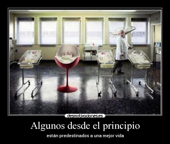 Algunos desde el principio - están predestinados a una mejor vida