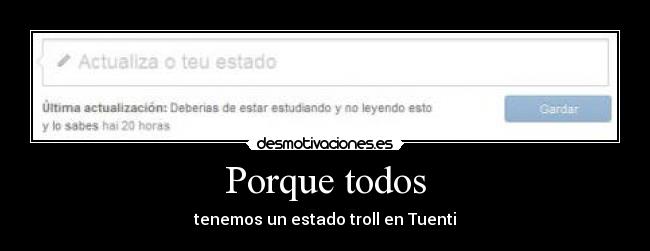 carteles porque todos tenemos estado troll tuenti desmotivaciones