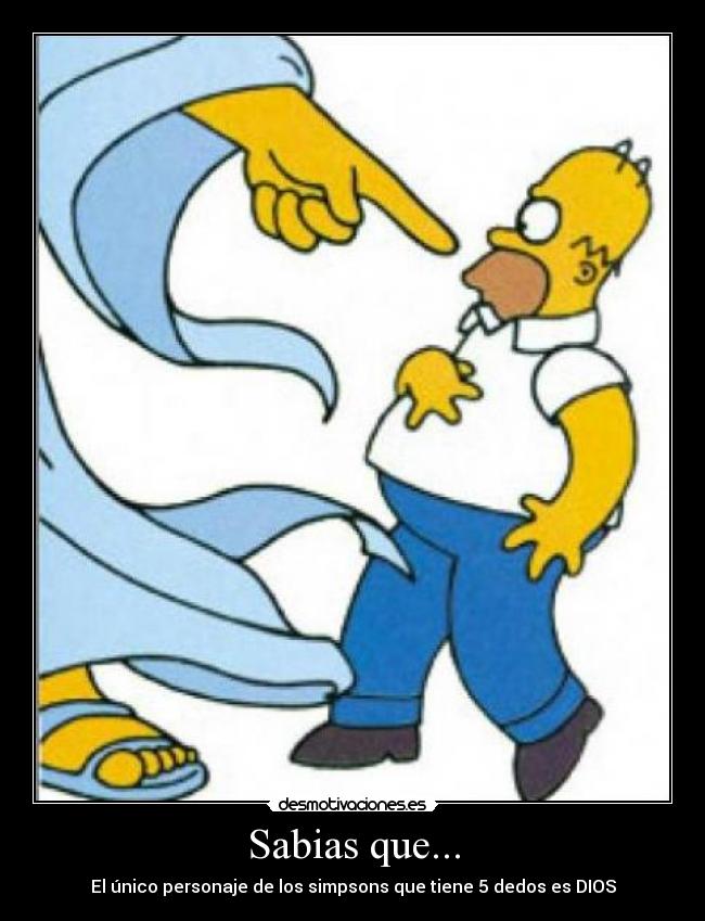Sabias que... - El único personaje de los simpsons que tiene 5 dedos es DIOS