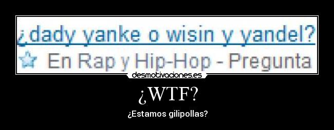 ¿WTF? - ¿Estamos gilipollas?