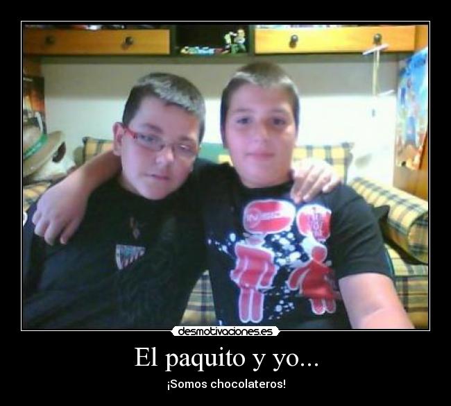 El paquito y yo... -