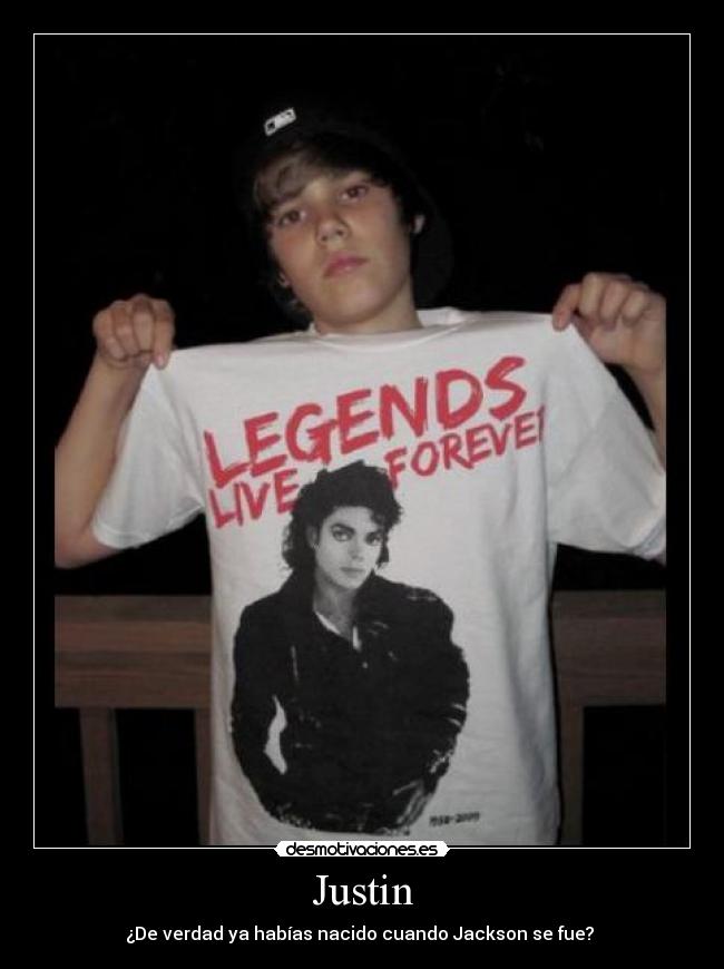 Justin - ¿De verdad ya habías nacido cuando Jackson se fue?