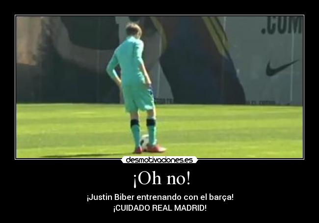 ¡Oh no! - ¡Justin Biber entrenando con el barça!
¡CUIDADO REAL MADRID!