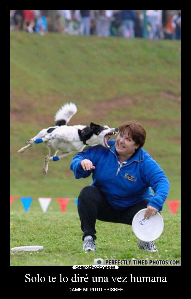 Solo te lo diré una vez humana - 