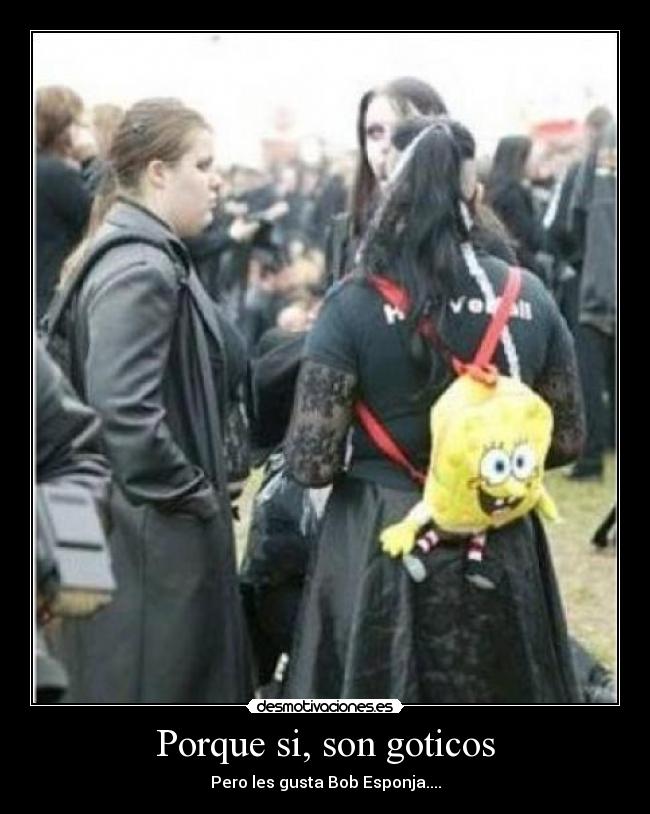 Porque si, son goticos -