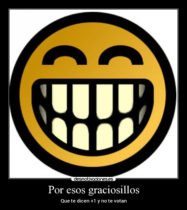 Por esos graciosillos -