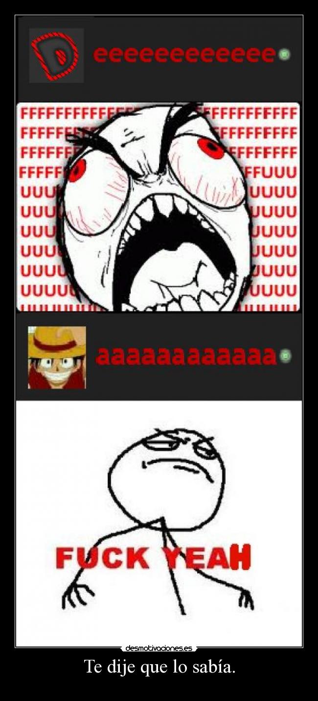 Te dije que lo sabía. - 