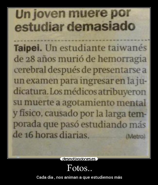 Fotos.. - Cada dia , nos animan a que estudiemos más