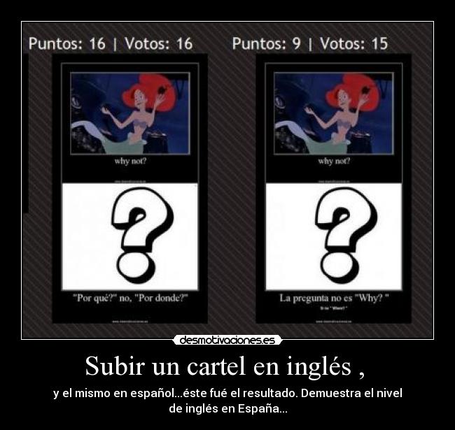 Subir un cartel en inglés ,  - y el mismo en español...éste fué el resultado. Demuestra el nivel de inglés en España...