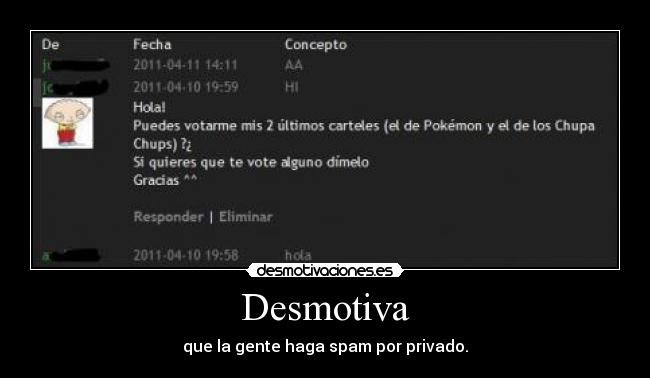 Desmotiva - que la gente haga spam por privado.