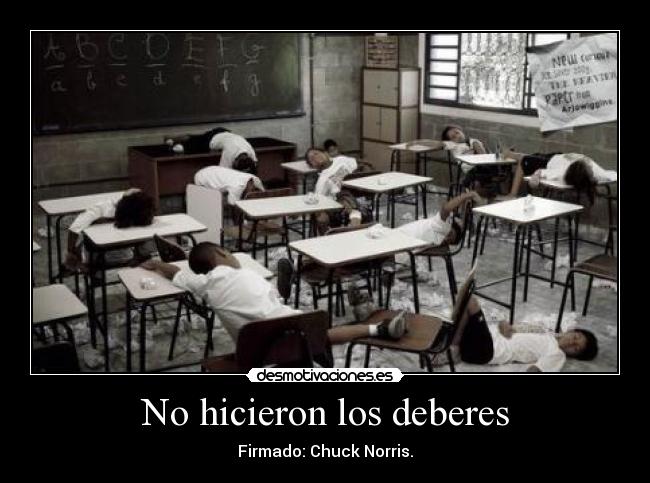 No hicieron los deberes - Firmado: Chuck Norris.
