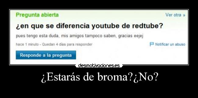 ¿Estarás de broma?¿No? - 